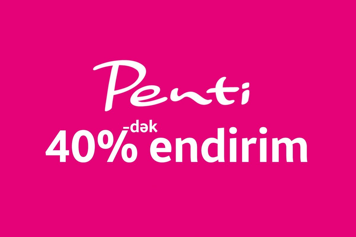 Penti-də 40%-dək endirimlər başladı